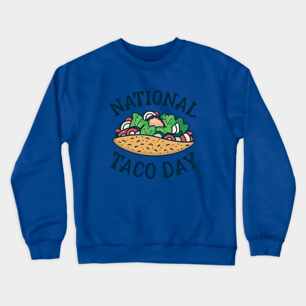 National Taco Day – October 4 Crewneck Sweatshirt by irfankokabi